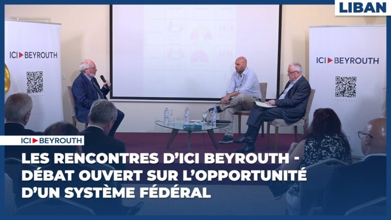 Les Rencontres d’Ici Beyrouth – Débat ouvert sur l’opportunité d’un système fédéral